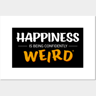 HAPPINESS IS BEING CONFIDENTLY WEIRD Posters and Art